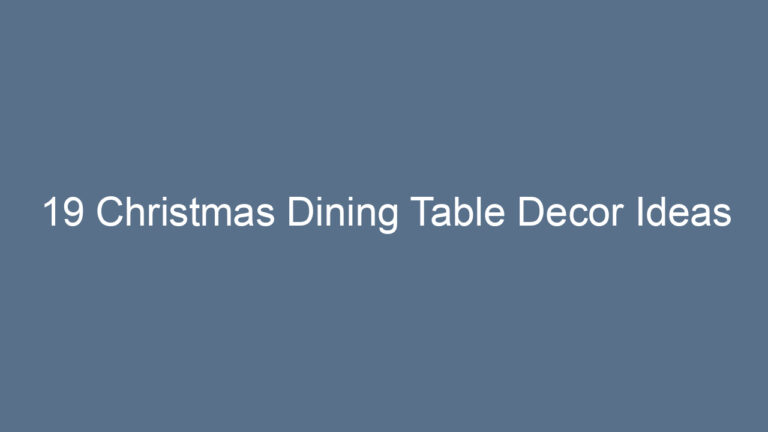 19 Christmas Dining Table Decor Ideas