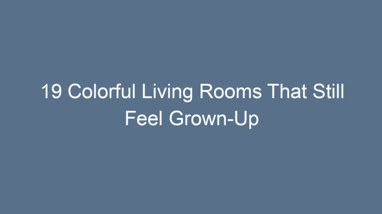 19 Colorful Living Rooms That Still Feel Grown-Up