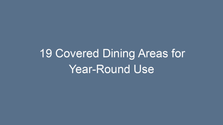 19 Covered Dining Areas for Year-Round Use