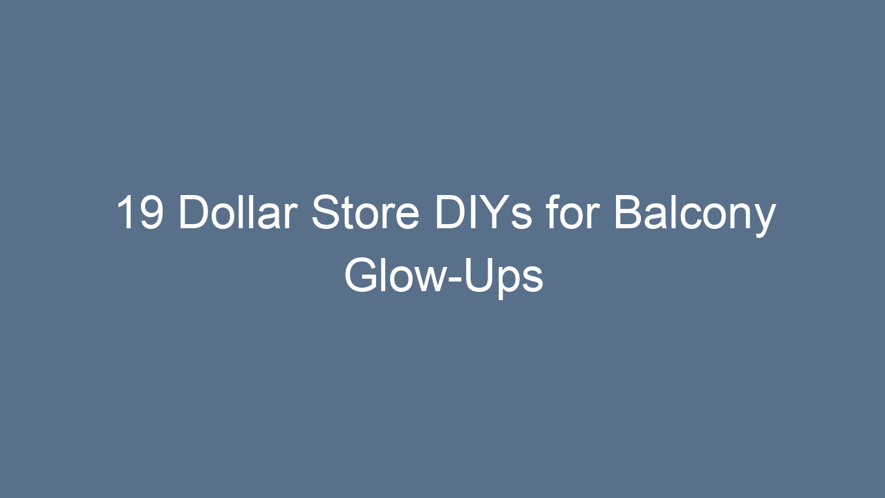 19 dollar store diys for balcony glow ups 11834