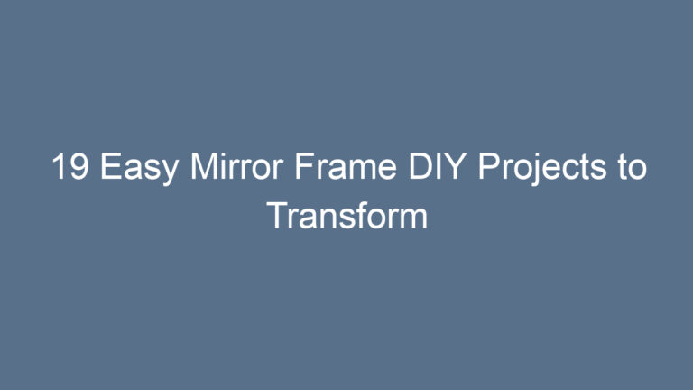 19 Easy Mirror Frame DIY Projects to Transform Your Space