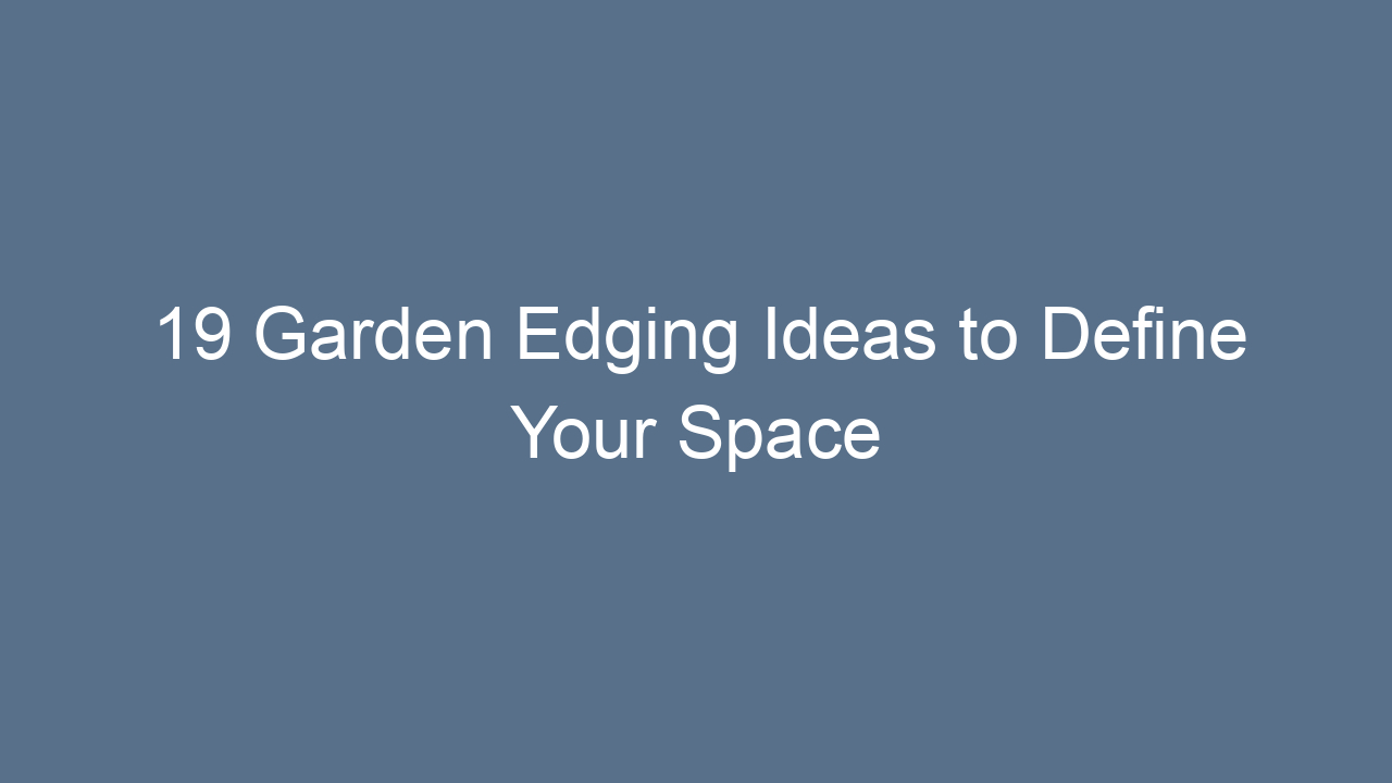 19 garden edging ideas to define your space 12598