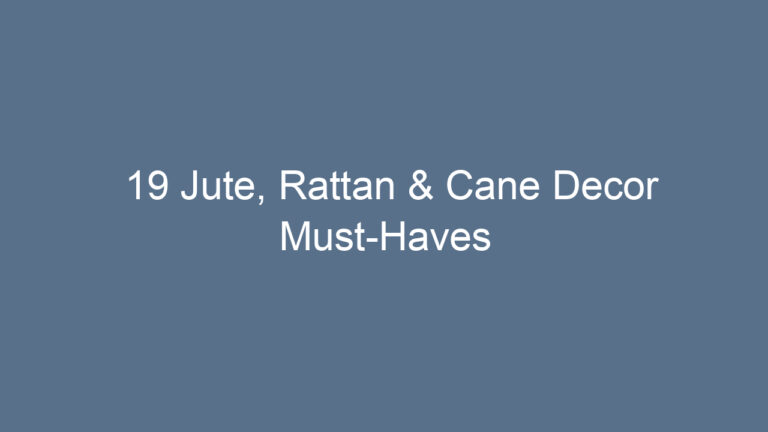 19 Jute, Rattan & Cane Decor Must-Haves
