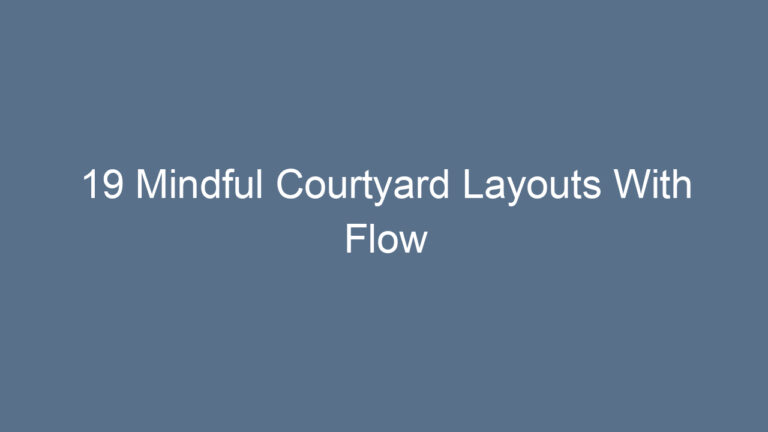 19 Mindful Courtyard Layouts With Flow