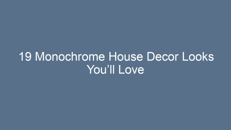 19 Monochrome House Decor Looks You’ll Love