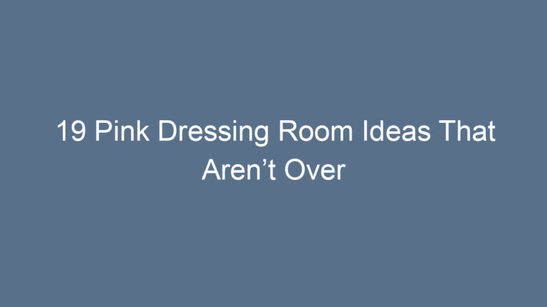 19 Pink Dressing Room Ideas That Aren’t Over the Top