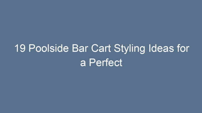 19 Poolside Bar Cart Styling Ideas for a Perfect Summer Vibe