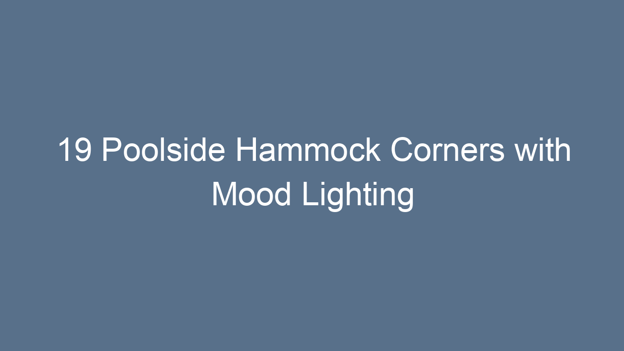 19 poolside hammock corners with mood lighting 14769