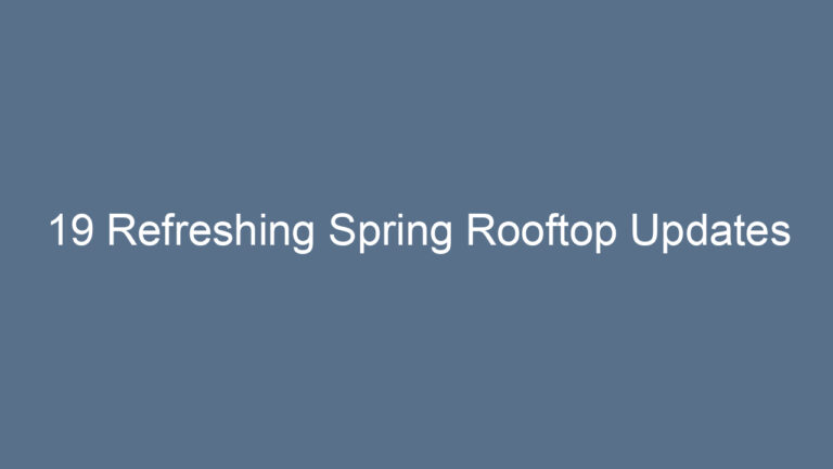 19 Refreshing Spring Rooftop Updates