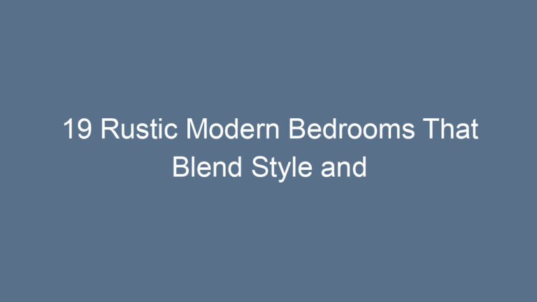 19 Rustic Modern Bedrooms That Blend Style and Comfort