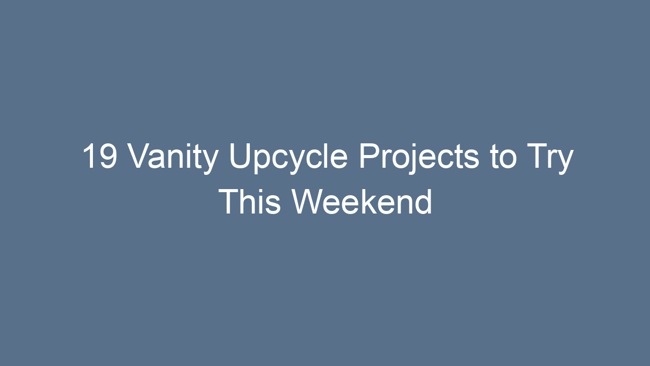 19 vanity upcycle projects to try this weekend 10598