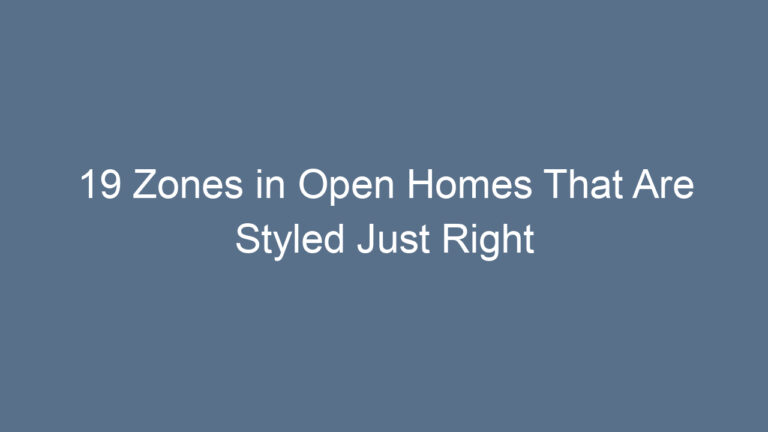 19 Zones in Open Homes That Are Styled Just Right