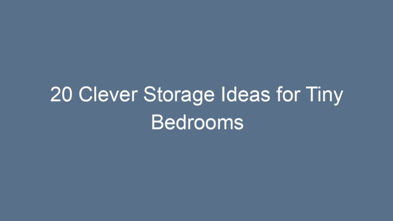 20 Clever Storage Ideas for Tiny Bedrooms
