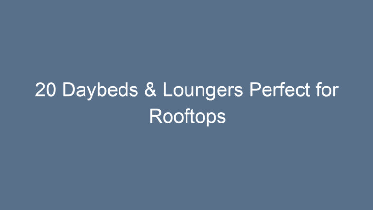 20 Daybeds & Loungers Perfect for Rooftops