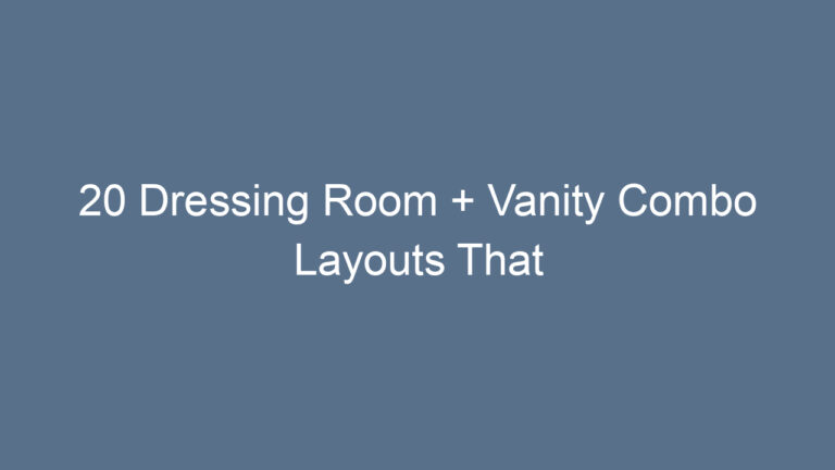 20 Dressing Room + Vanity Combo Layouts That Blend Style and Function