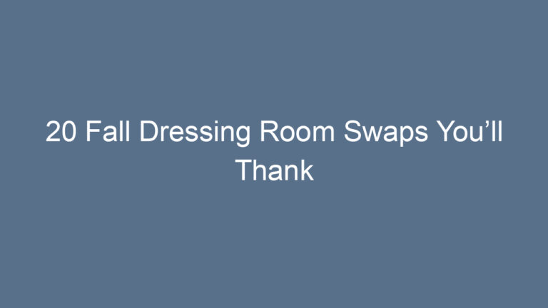 20 Fall Dressing Room Swaps You’ll Thank Yourself For