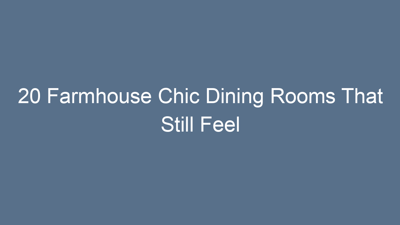 20 farmhouse chic dining rooms that still feel fresh 10258