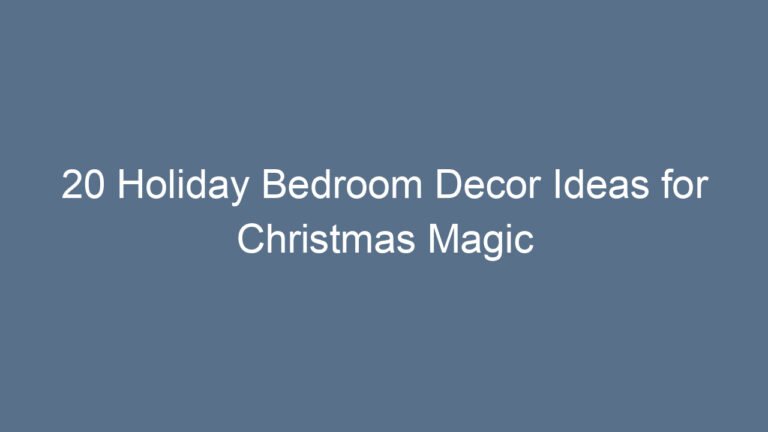 20 Holiday Bedroom Decor Ideas for Christmas Magic
