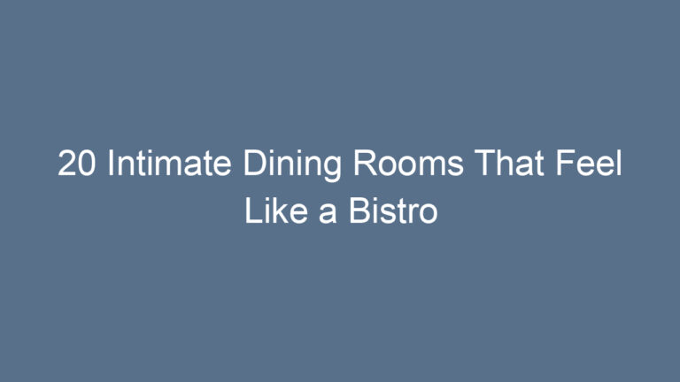 20 Intimate Dining Rooms That Feel Like a Bistro