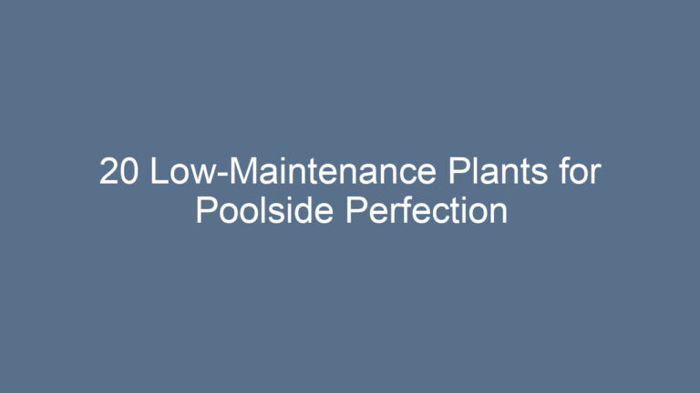 20 Low-Maintenance Plants for Poolside Perfection
