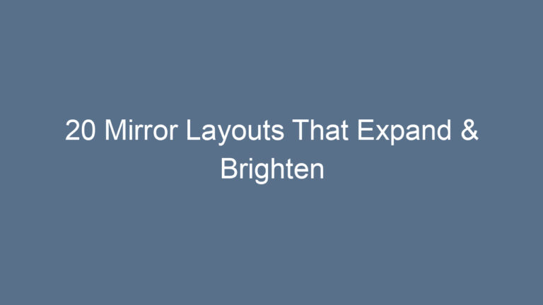 20 Mirror Layouts That Expand & Brighten Dressing Spaces