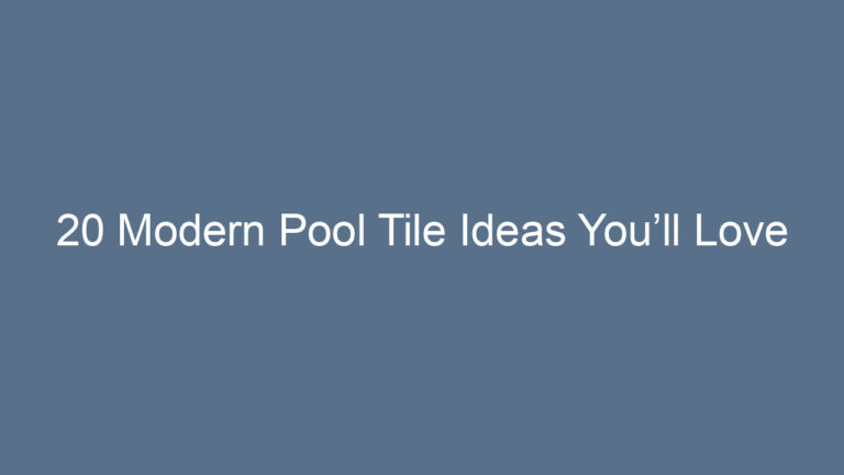 20 Modern Pool Tile Ideas You’ll Love