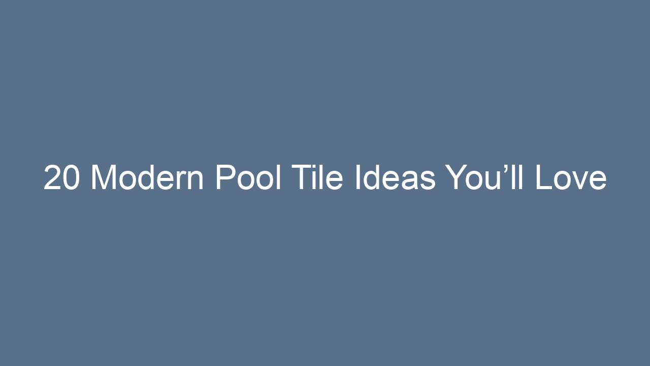 20 modern pool tile ideas youll love 14795