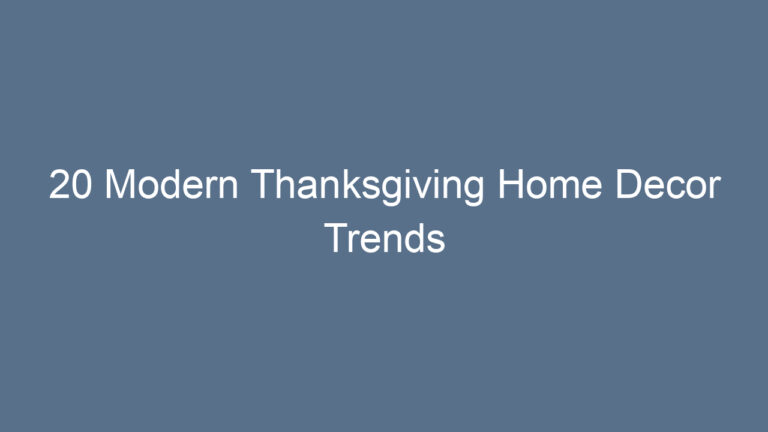 20 Modern Thanksgiving Home Decor Trends