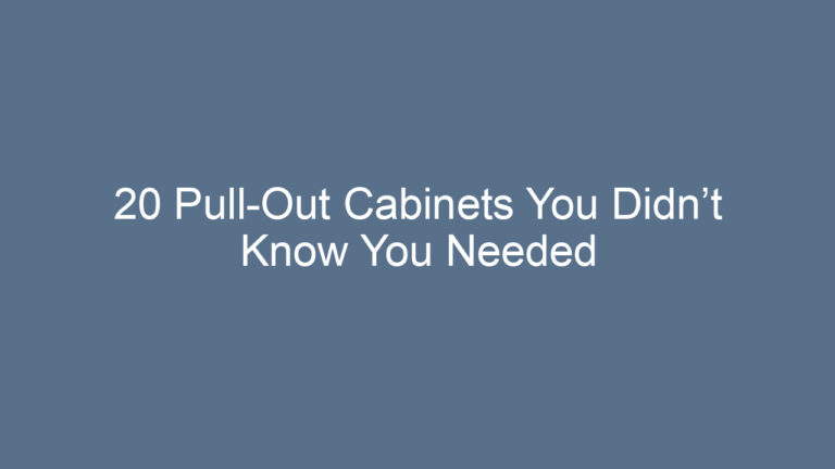 20 Pull-Out Cabinets You Didn’t Know You Needed