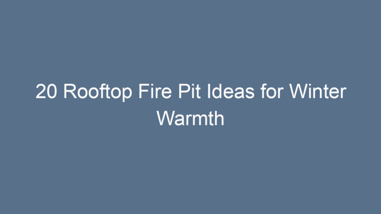 20 Rooftop Fire Pit Ideas for Winter Warmth