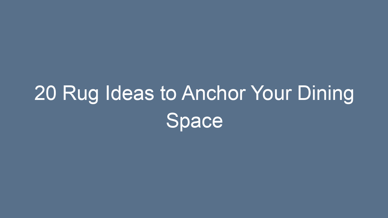 20 rug ideas to anchor your dining space 8945