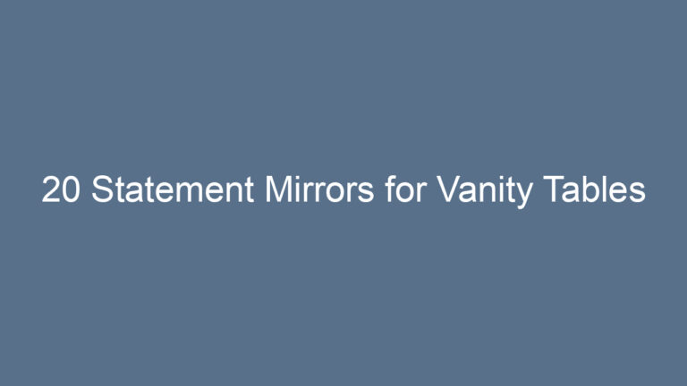 20 Statement Mirrors for Vanity Tables