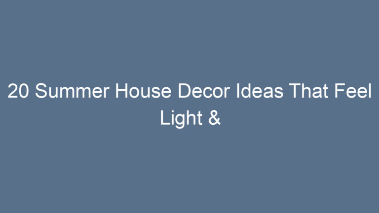 20 Summer House Decor Ideas That Feel Light & Airy