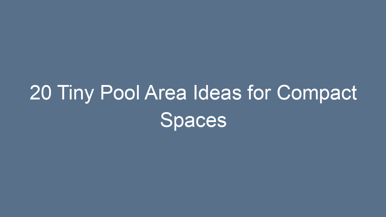 20 tiny pool area ideas for compact spaces 16874