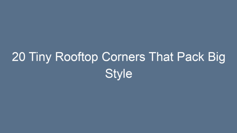 20 Tiny Rooftop Corners That Pack Big Style