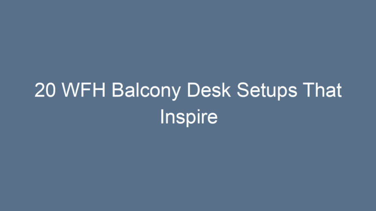 20 WFH Balcony Desk Setups That Inspire Productivity