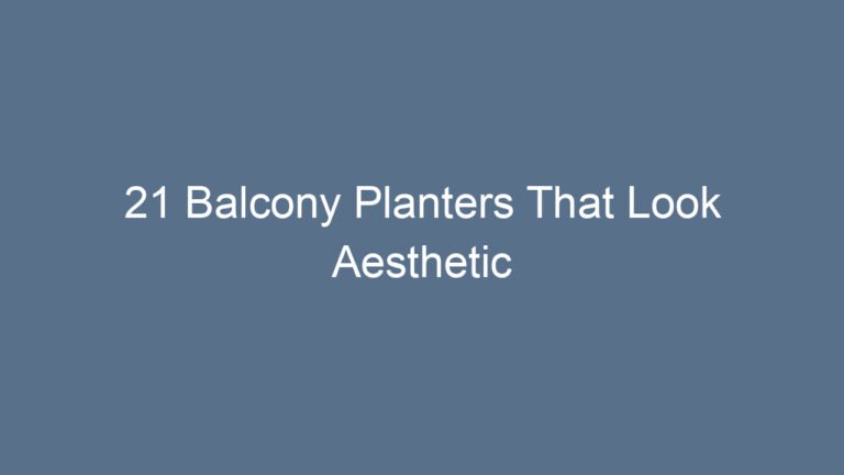 21 Balcony Planters That Look Aesthetic