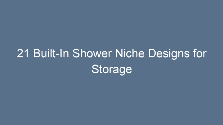 21 Built-In Shower Niche Designs for Storage