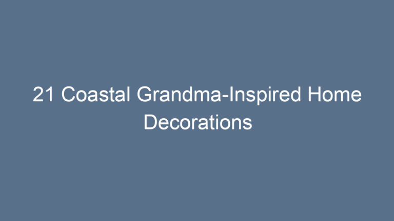 21 Coastal Grandma-Inspired Home Decorations