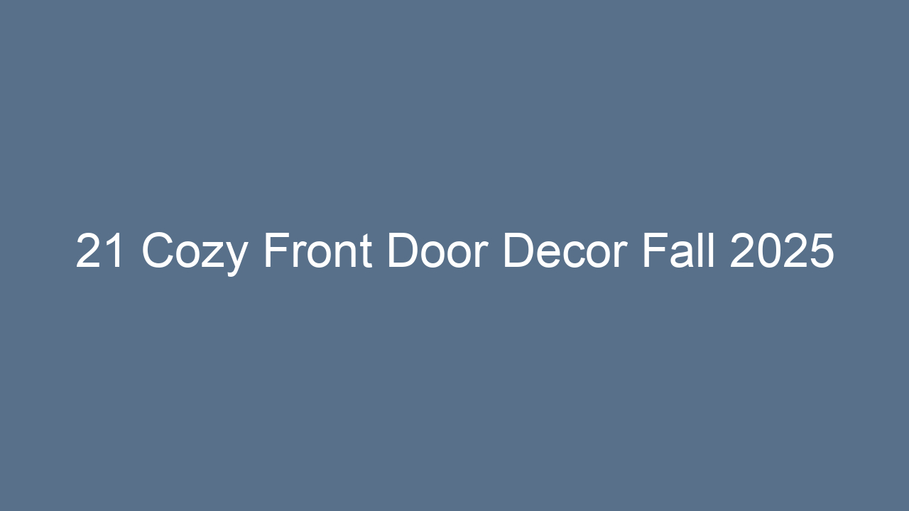 21 cozy front door decor fall 2025 12839