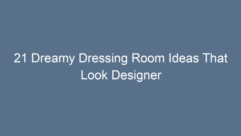 21 Dreamy Dressing Room Ideas That Look Designer