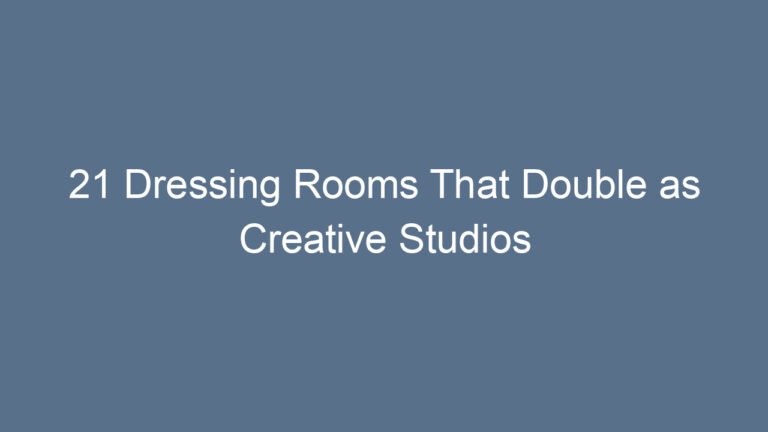 21 Dressing Rooms That Double as Creative Studios