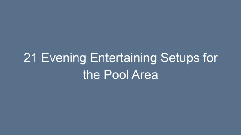 21 Evening Entertaining Setups for the Pool Area
