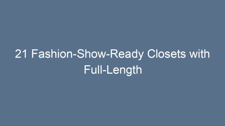 21 Fashion-Show-Ready Closets with Full-Length Runways