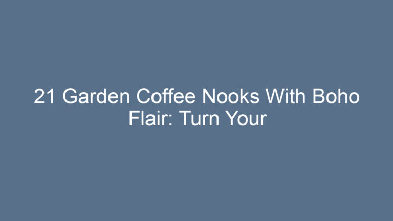 21 Garden Coffee Nooks With Boho Flair: Turn Your Backyard Into a Relaxing Oasis