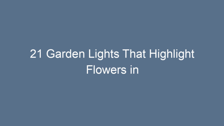 21 Garden Lights That Highlight Flowers in Magical Ways