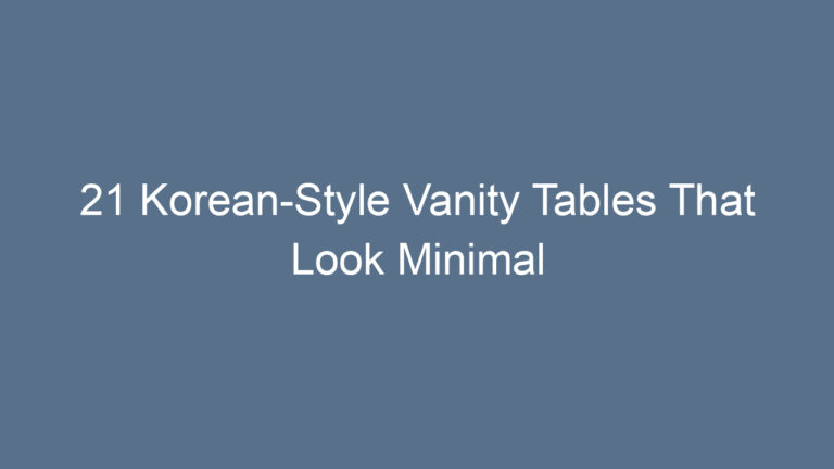 21 Korean-Style Vanity Tables That Look Minimal