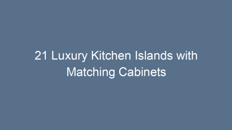 21 Luxury Kitchen Islands with Matching Cabinets