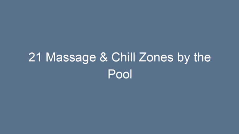21 Massage & Chill Zones by the Pool