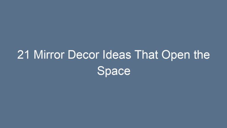 21 Mirror Decor Ideas That Open the Space